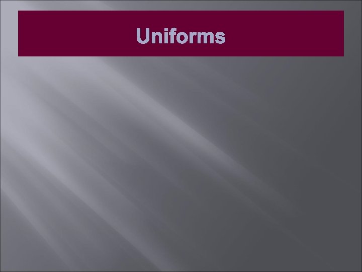 Uniforms 