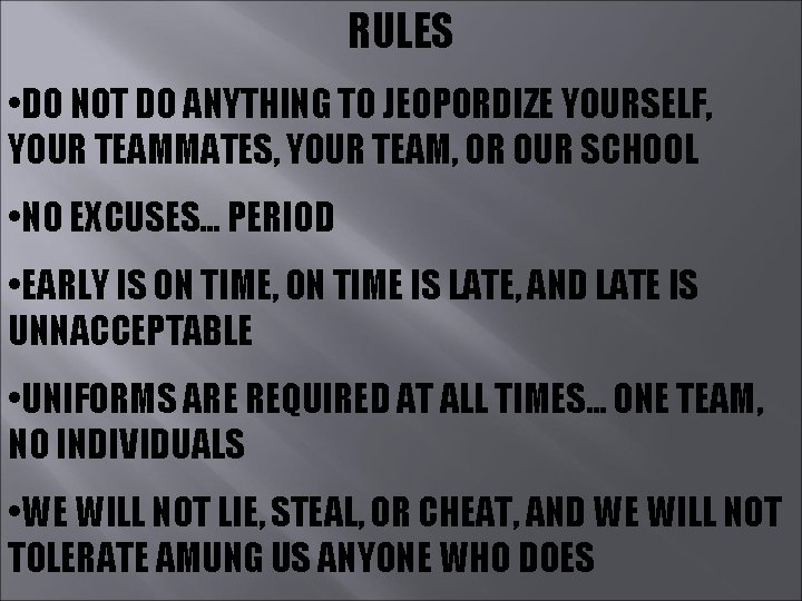 RULES • DO NOT DO ANYTHING TO JEOPORDIZE YOURSELF, YOUR TEAMMATES, YOUR TEAM, OR