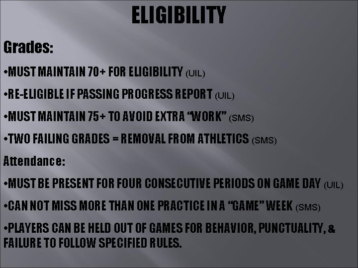 ELIGIBILITY Grades: • MUST MAINTAIN 70+ FOR ELIGIBILITY (UIL) • RE-ELIGIBLE IF PASSING PROGRESS