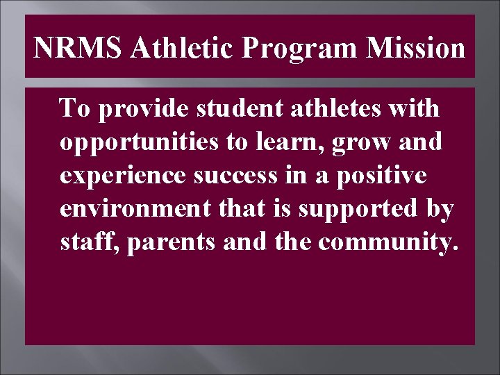 NRMS Athletic Program Mission To provide student athletes with opportunities to learn, grow and