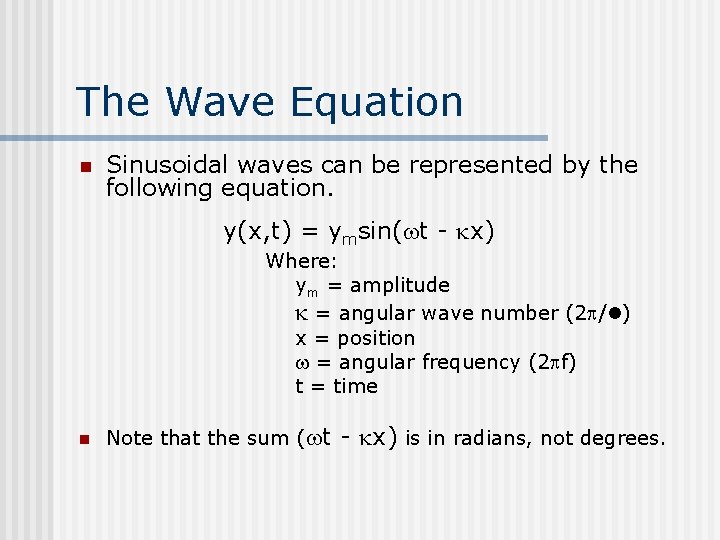 The Wave Equation n Sinusoidal waves can be represented by the following equation. y(x,