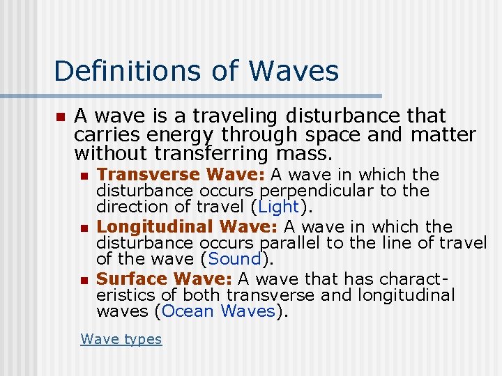 Definitions of Waves n A wave is a traveling disturbance that carries energy through