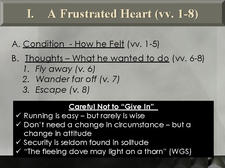 I. A Frustrated Heart (vv. 1 -8) A. Condition - How he Felt (vv.