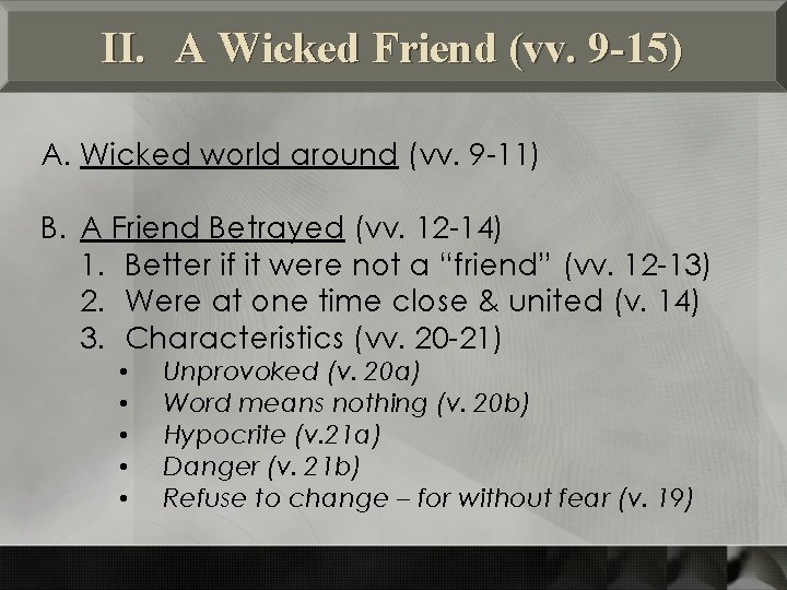 II. A Wicked Friend (vv. 9 -15) A. Wicked world around (vv. 9 -11)