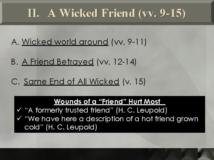 II. A Wicked Friend (vv. 9 -15) A. Wicked world around (vv. 9 -11)