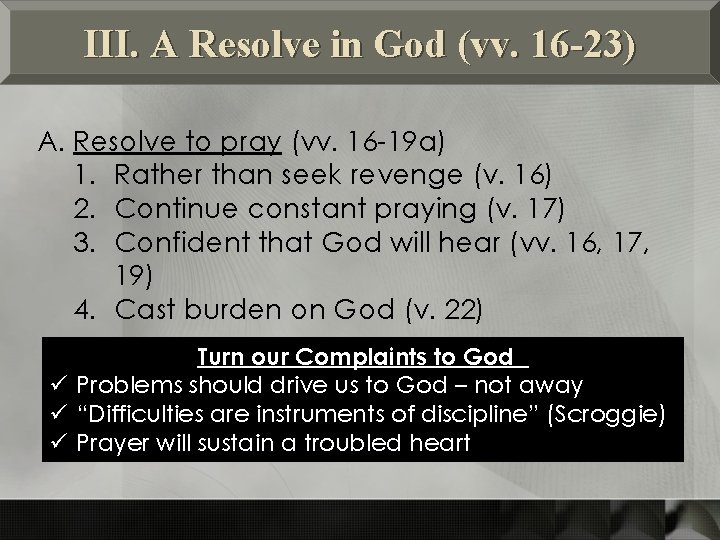 III. A Resolve in God (vv. 16 -23) A. Resolve to pray (vv. 16
