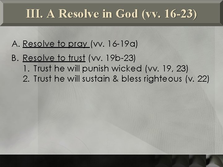 III. A Resolve in God (vv. 16 -23) A. Resolve to pray (vv. 16