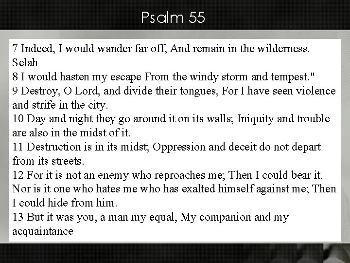 Psalm 55 7 Indeed, I would wander far off, And remain in the wilderness.