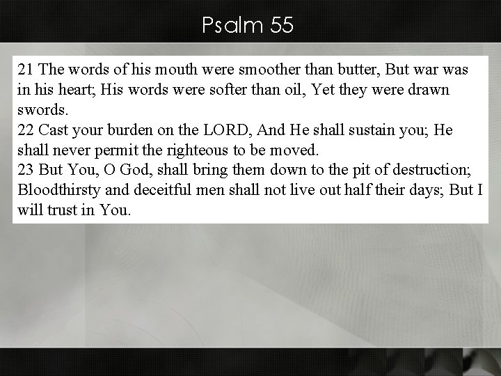 Psalm 55 21 The words of his mouth were smoother than butter, But war