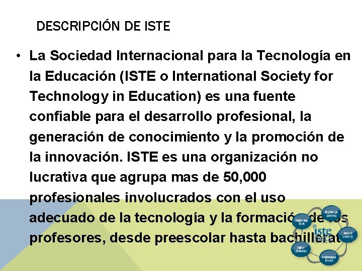 DESCRIPCIÓN DE ISTE • La Sociedad Internacional para la Tecnología en la Educación (ISTE