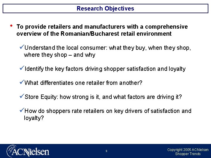 Research Objectives • To provide retailers and manufacturers with a comprehensive overview of the