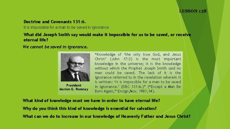 LESSON 138 Doctrine and Covenants 131: 6. It is impossible for a man to