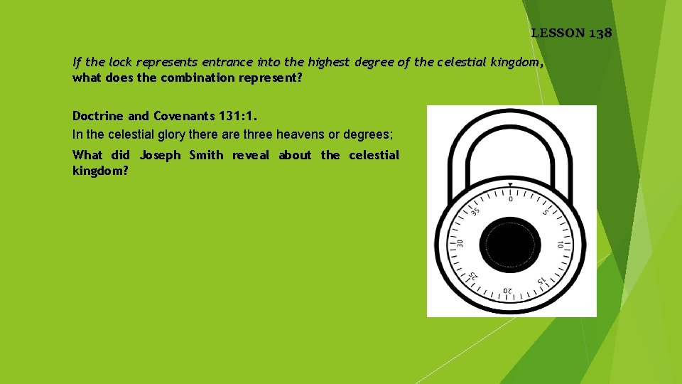 LESSON 138 If the lock represents entrance into the highest degree of the celestial