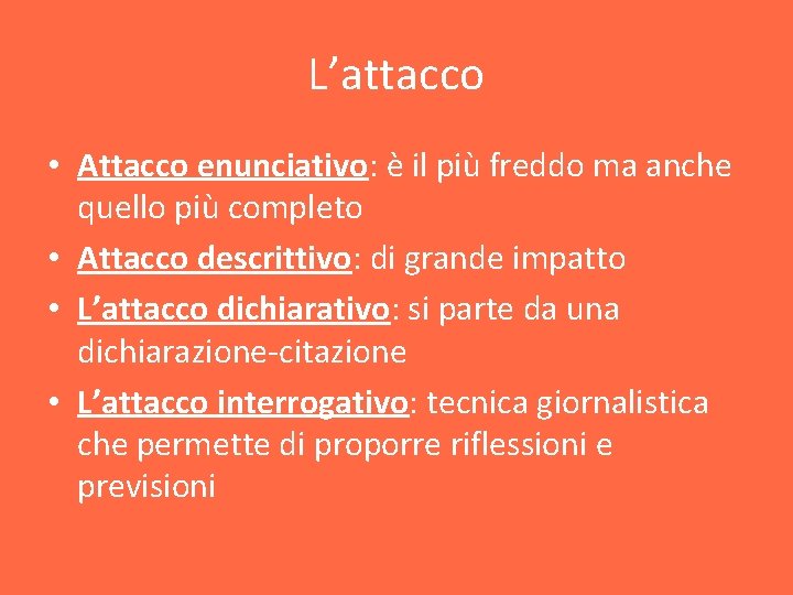 L’attacco • Attacco enunciativo: è il più freddo ma anche quello più completo •