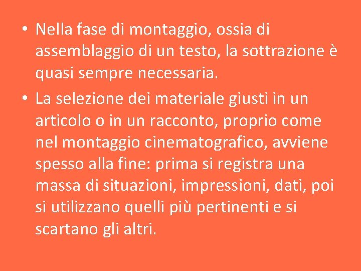  • Nella fase di montaggio, ossia di assemblaggio di un testo, la sottrazione