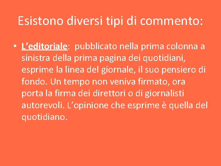 Esistono diversi tipi di commento: • L’editoriale: pubblicato nella prima colonna a sinistra della