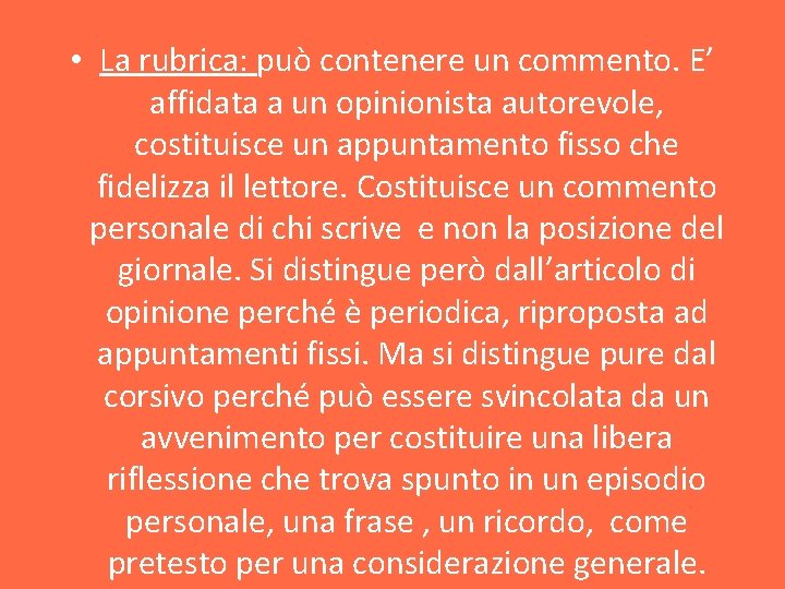  • La rubrica: può contenere un commento. E’ affidata a un opinionista autorevole,