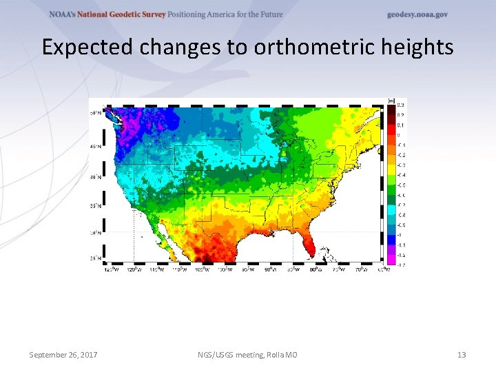 Expected changes to orthometric heights September 26, 2017 NGS/USGS meeting, Rolla MO 13 