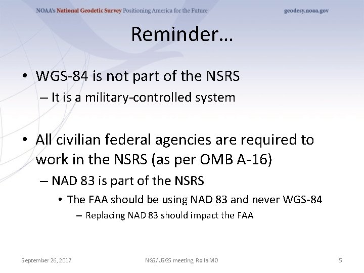 Reminder… • WGS-84 is not part of the NSRS – It is a military-controlled