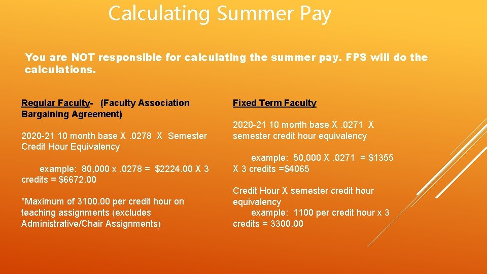 Calculating Summer Pay You are NOT responsible for calculating the summer pay. FPS will Calculating Summer Pay You are NOT responsible for calculating the summer pay. FPS will