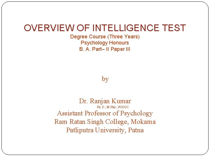 OVERVIEW OF INTELLIGENCE TEST Degree Course (Three Years) Psychology Honours B. A. Part– II