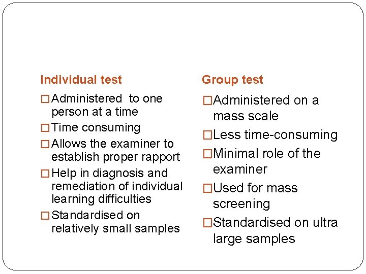 Individual test Group test � Administered to one �Administered on a person at a