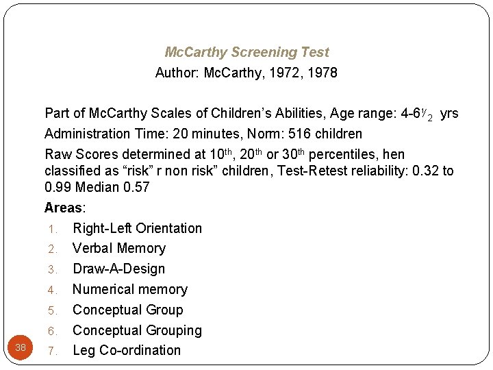 Mc. Carthy Screening Test Author: Mc. Carthy, 1972, 1978 38 Part of Mc. Carthy