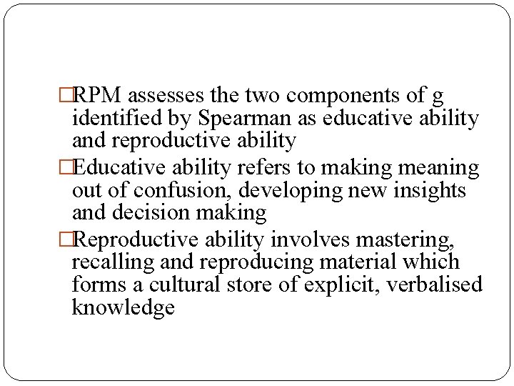 �RPM assesses the two components of g identified by Spearman as educative ability and