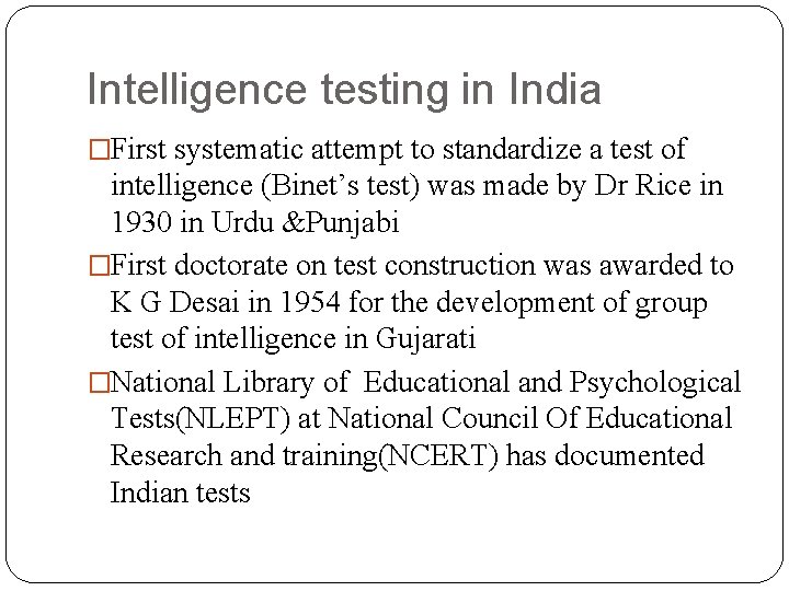 Intelligence testing in India �First systematic attempt to standardize a test of intelligence (Binet’s