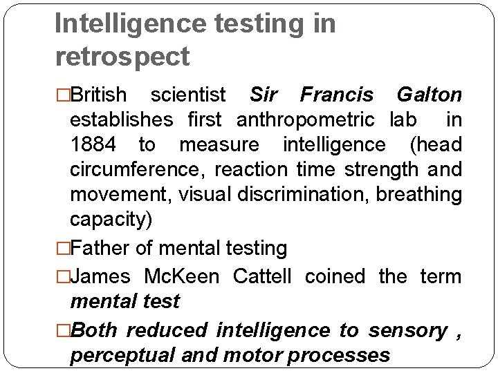 Intelligence testing in retrospect �British scientist Sir Francis Galton establishes first anthropometric lab in