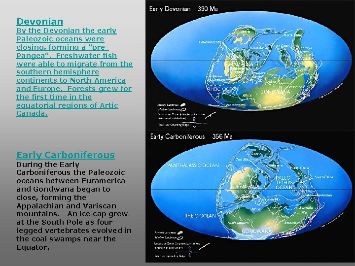 Devonian By the Devonian the early Paleozoic oceans were closing, forming a "pre. Pangea". Devonian By the Devonian the early Paleozoic oceans were closing, forming a "pre. Pangea".