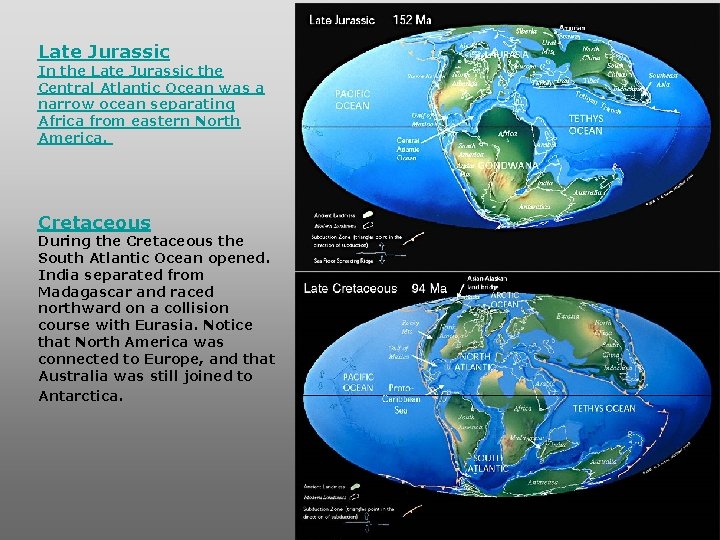 Late Jurassic In the Late Jurassic the Central Atlantic Ocean was a narrow ocean Late Jurassic In the Late Jurassic the Central Atlantic Ocean was a narrow ocean