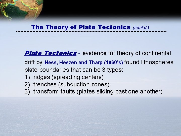 The Theory of Plate Tectonics (cont’d. ) Plate Tectonics - evidence for theory of The Theory of Plate Tectonics (cont’d. ) Plate Tectonics - evidence for theory of