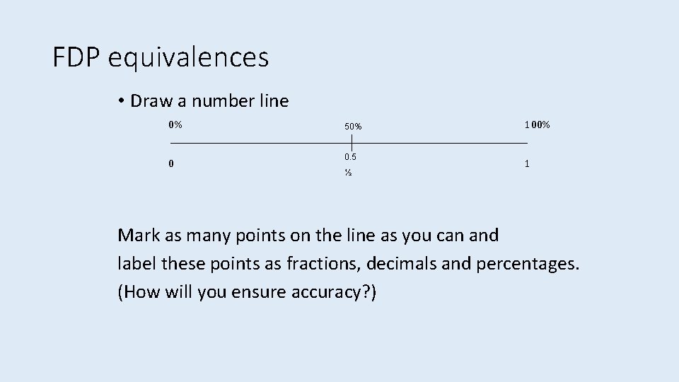 FDP equivalences • Draw a number line 0% 0 50% 0. 5 ½ 100%