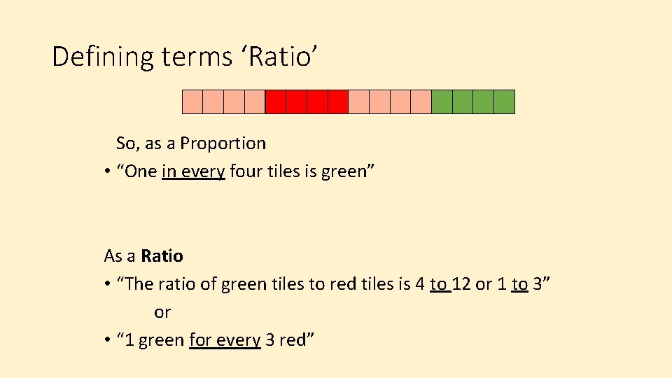 Defining terms ‘Ratio’ So, as a Proportion • “One in every four tiles is