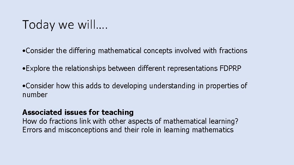 Today we will…. • Consider the differing mathematical concepts involved with fractions • Explore