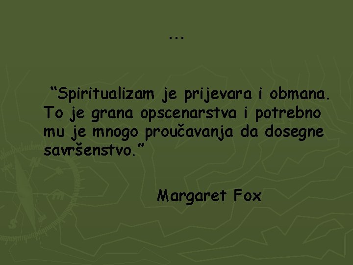 … “Spiritualizam je prijevara i obmana. To je grana opscenarstva i potrebno mu je