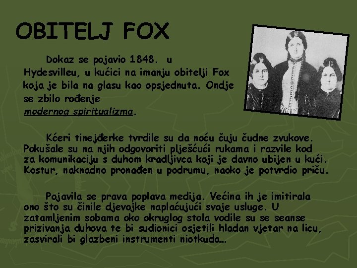 OBITELJ FOX Dokaz se pojavio 1848. u Hydesvilleu, u kućici na imanju obitelji Fox