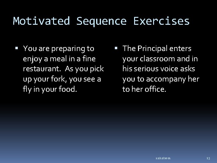 Motivated Sequence Exercises You are preparing to enjoy a meal in a fine restaurant.