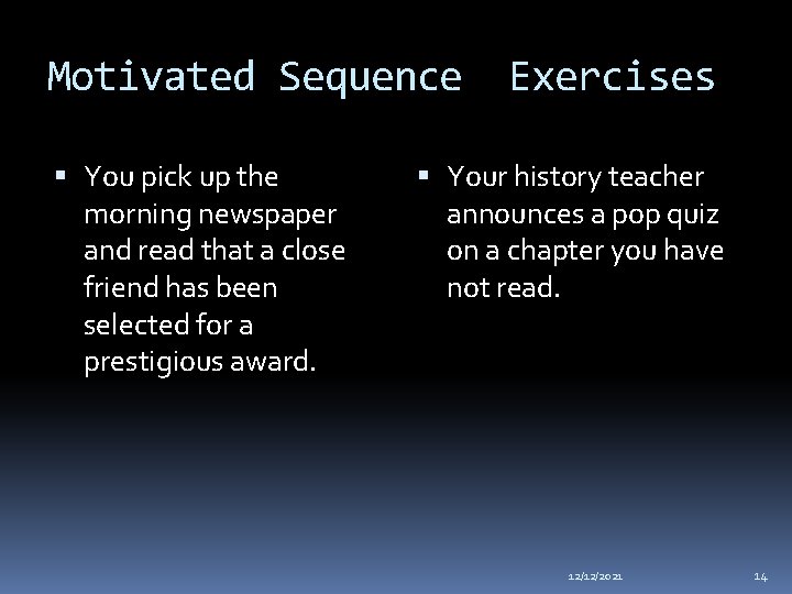 Motivated Sequence You pick up the morning newspaper and read that a close friend