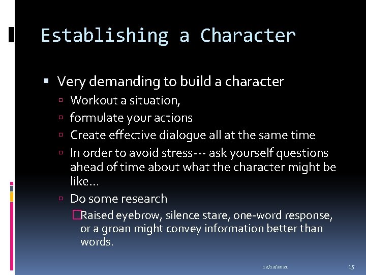 Establishing a Character Very demanding to build a character Workout a situation, formulate your