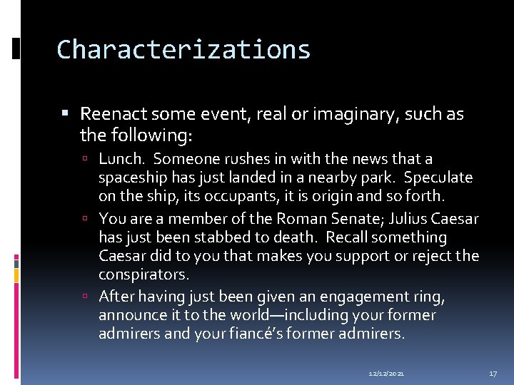 Characterizations Reenact some event, real or imaginary, such as the following: Lunch. Someone rushes