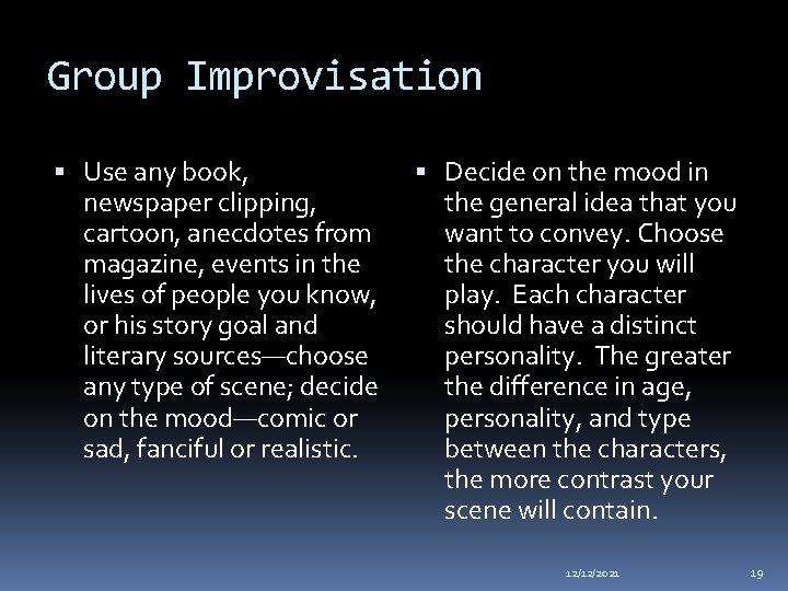 Group Improvisation Use any book, newspaper clipping, cartoon, anecdotes from magazine, events in the