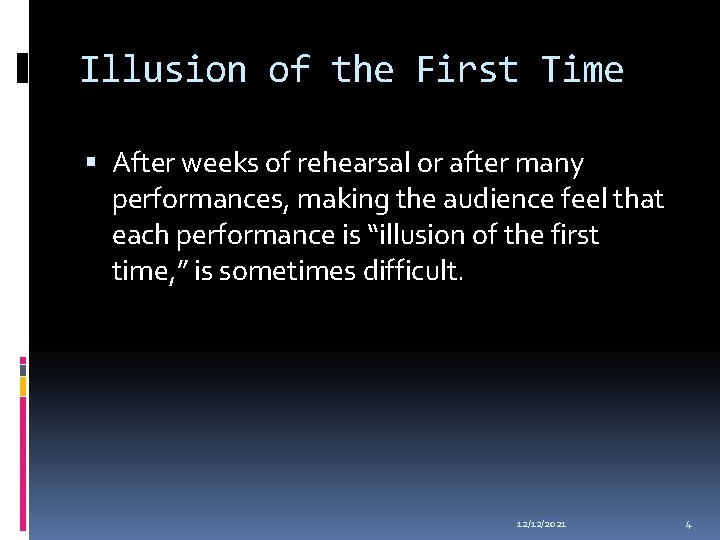 Illusion of the First Time After weeks of rehearsal or after many performances, making