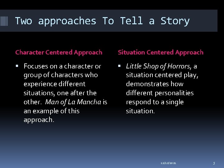 Two approaches To Tell a Story Character Centered Approach Situation Centered Approach Focuses on