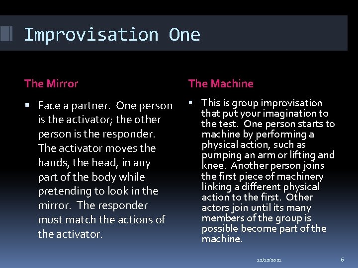 Improvisation One The Mirror The Machine Face a partner. One person is the activator;