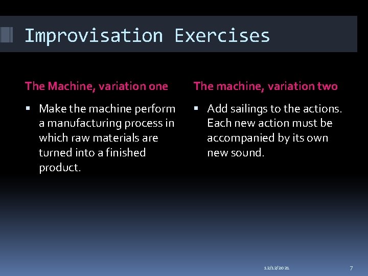 Improvisation Exercises The Machine, variation one The machine, variation two Make the machine perform