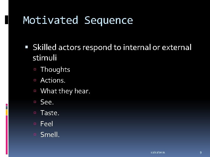 Motivated Sequence Skilled actors respond to internal or external stimuli Thoughts Actions. What they