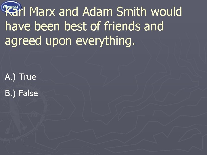 Karl Marx and Adam Smith would have been best of friends and agreed upon