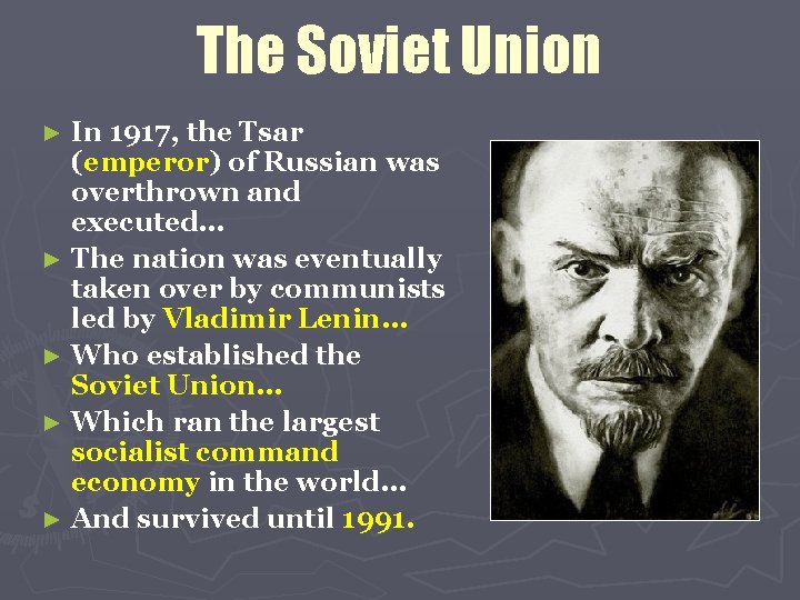The Soviet Union ► In 1917, the Tsar (emperor) of Russian was overthrown and